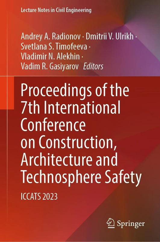 Proceedings of the 7th International Conference on Construction, Architecture and Technosphere Safety: ICCATS 2023: 400 (Lecture Notes in Civil Engineering, 400)