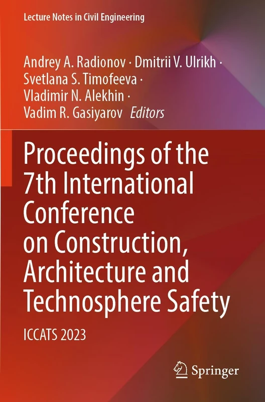 Proceedings of the 7th International Conference on Construction, Architecture and Technosphere Safety: ICCATS 2023: 400 (Lecture Notes in Civil Engineering, 400)