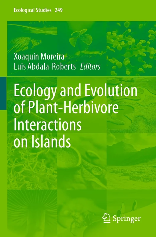 Ecology and Evolution of Plant-Herbivore Interactions on Islands: 249 (Ecological Studies, 249)