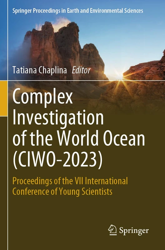 Complex Investigation of the World Ocean (CIWO-2023): Proceedings of the VII International Conference of Young Scientists (Springer Proceedings in Earth and Environmental Sciences)