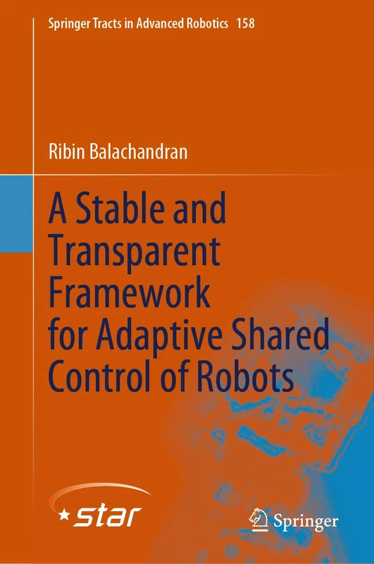 A Stable and Transparent Framework for Adaptive Shared Control of Robots: 158 (Springer Tracts in Advanced Robotics, 158)