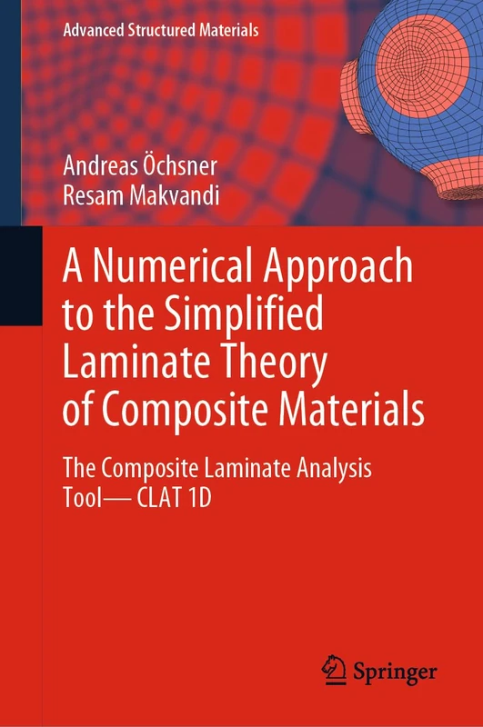 A Numerical Approach to the Simplified Laminate Theory of Composite Materials: The Composite Laminate Analysis Tool―CLAT 1D: 202 (Advanced Structured Materials, 202)