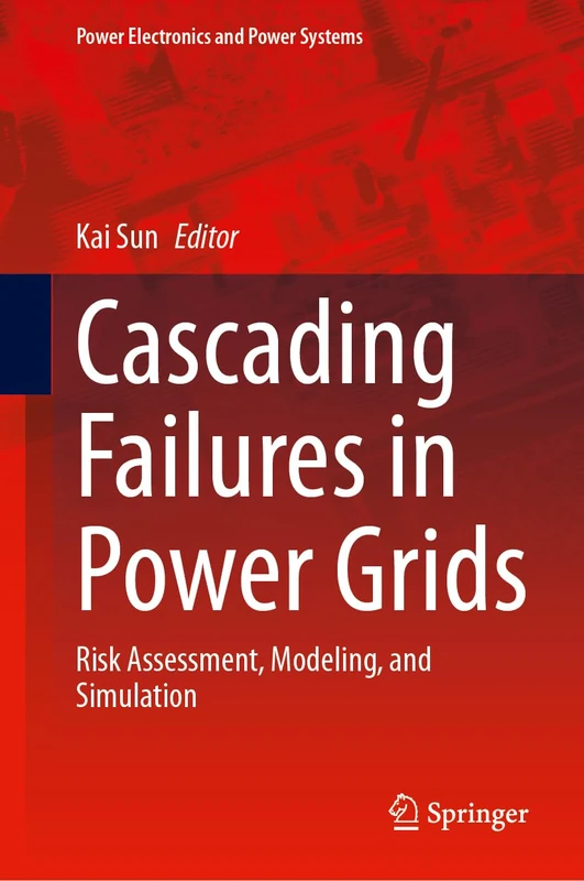 Cascading Failures in Power Grids: Risk Assessment, Modeling, and Simulation (Power Electronics and Power Systems)