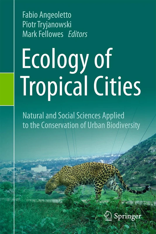 Ecology of Tropical Cities, Volume I: Natural and Social Sciences Applied to the Conservation of Urban Biodiversity