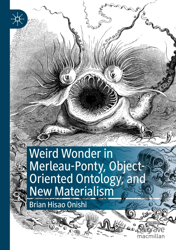 Weird Wonder in Merleau-Ponty, Object-Oriented Ontology, and New Materialism