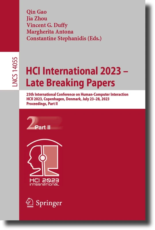 HCI International 2023 – Late Breaking Papers: 25th International Conference on Human-Computer Interaction, HCII 2023, Copenhagen, Denmark, July ... (Lecture Notes in Computer Science, 14055)