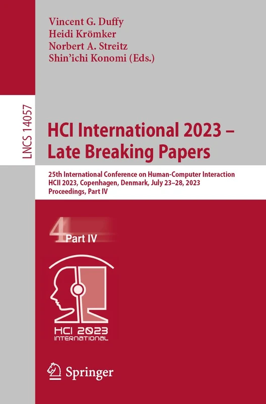 HCI International 2023 – Late Breaking Papers: 25th International Conference on Human-Computer Interaction, HCII 2023, Copenhagen, Denmark, July ... (Lecture Notes in Computer Science, 14057)