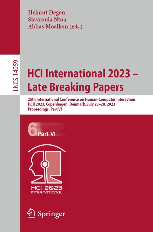 HCI International 2023 – Late Breaking Papers: 25th International Conference on Human-Computer Interaction, HCII 2023, Copenhagen, Denmark, July ... (Lecture Notes in Computer Science, 14059)