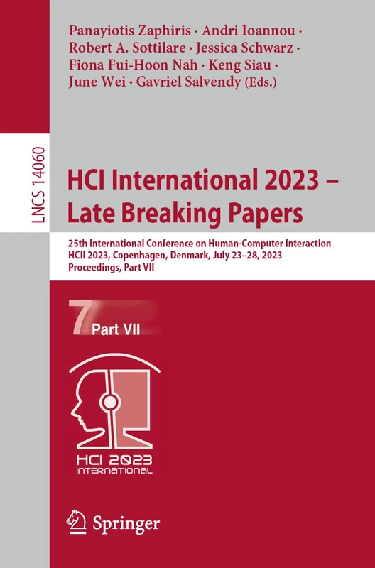 HCI International 2023 – Late Breaking Papers: 25th International Conference on Human-Computer Interaction, HCII 2023, Copenhagen, Denmark, July ... (Lecture Notes in Computer Science, 14060)