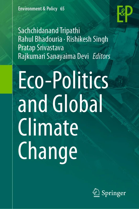 Eco-Politics and Global Climate Change: 65 (Environment & Policy, 65)