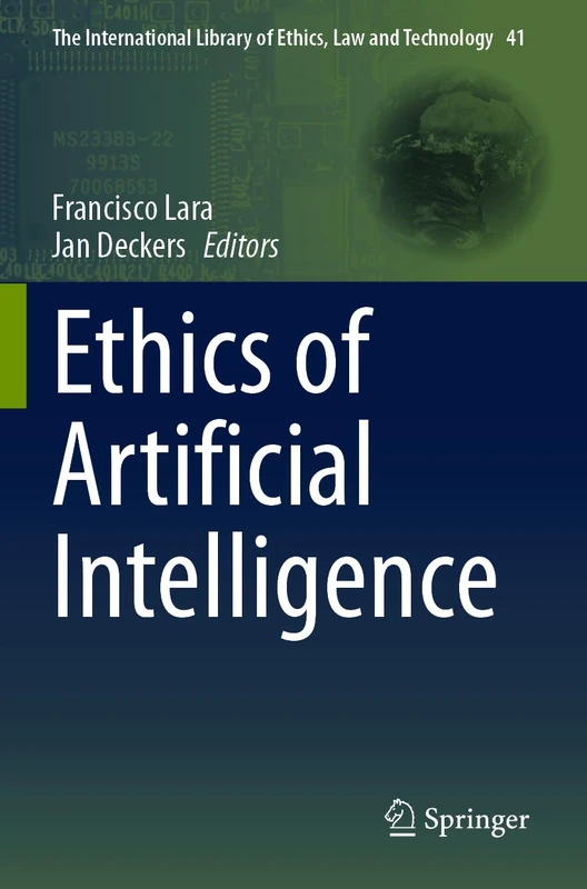 Ethics of Artificial Intelligence: 41 (The International Library of Ethics, Law and Technology, 41)