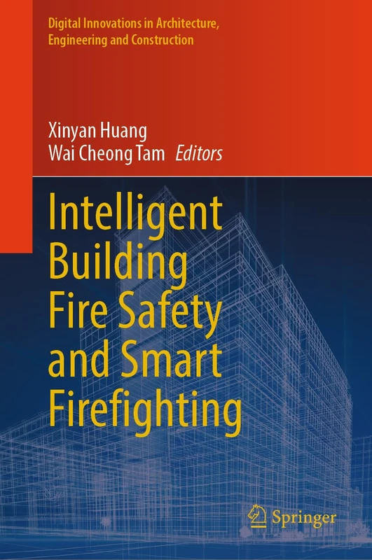 Intelligent Building Fire Safety and Smart Firefighting (Digital Innovations in Architecture, Engineering and Construction)