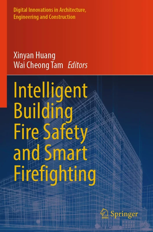 Intelligent Building Fire Safety and Smart Firefighting (Digital Innovations in Architecture, Engineering and Construction)