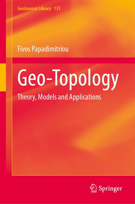 Geo-Topology: Theory, Models and Applications: 133 (GeoJournal Library, 133)