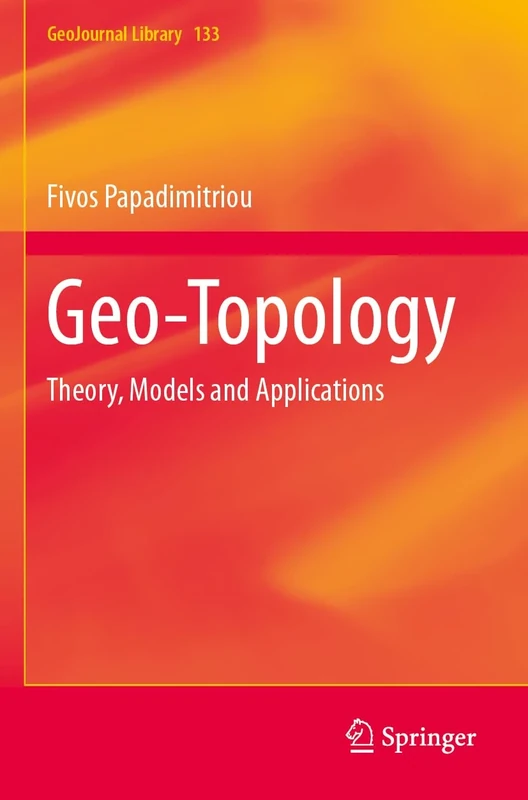 Geo-Topology: Theory, Models and Applications: 133 (GeoJournal Library, 133)