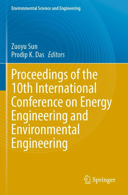 Proceedings of the 10th International Conference on Energy Engineering and Environmental Engineering (Environmental Science and Engineering)