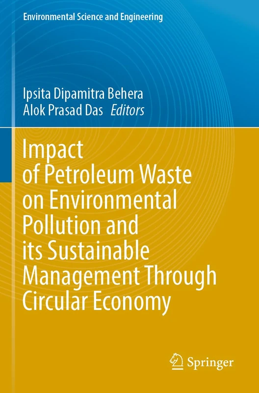 Impact of Petroleum Waste on Environmental Pollution and its Sustainable Management Through Circular Economy (Environmental Science and Engineering)