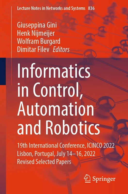 Informatics in Control, Automation and Robotics: 19th International Conference, ICINCO 2022 Lisbon, Portugal, July 14-16, 2022 Revised Selected Papers