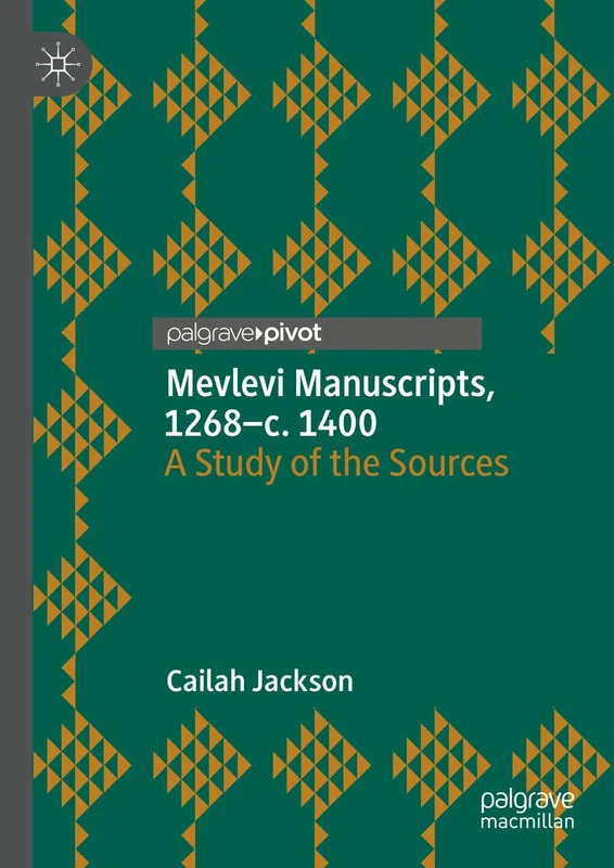 Mevlevi Manuscripts, 1268–c. 1400: A Study of the Sources - Image 1