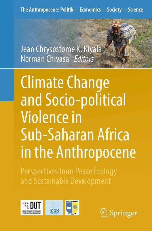 Climate Change and Socio-political Violence in Sub-Saharan Africa in the Anthropocene: Perspectives from Peace Ecology and Sustainable Development: 37 ... Politik―Economics―Society―Science, 37)