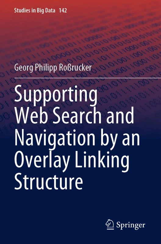 Supporting Web Search and Navigation by an Overlay Linking Structure: 142 (Studies in Big Data, 142)