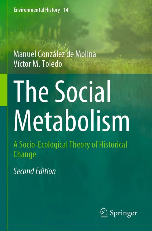 The Social Metabolism: A Socio-Ecological Theory of Historical Change: 14 (Environmental History, 14) - Image 1