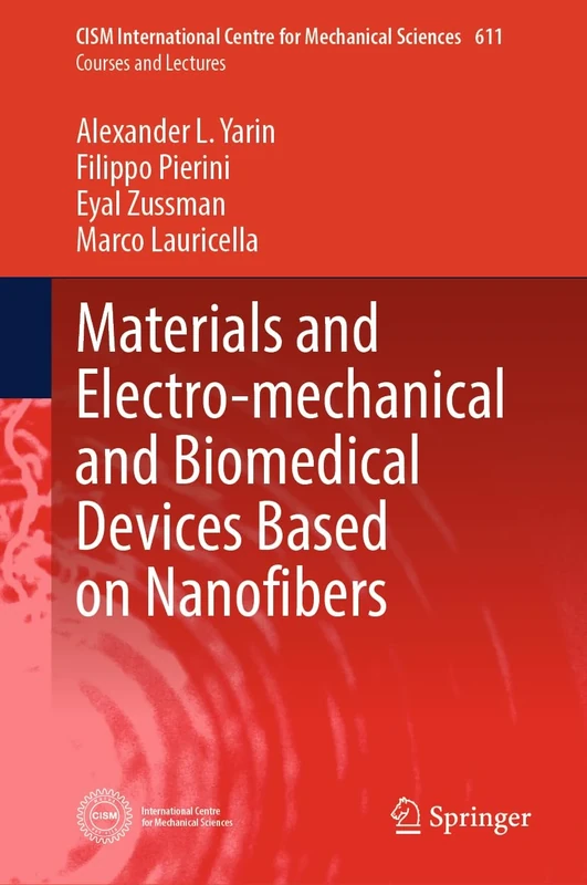 Materials and Electro-mechanical and Biomedical Devices Based on Nanofibers: 611 (CISM International Centre for Mechanical Sciences, 611)