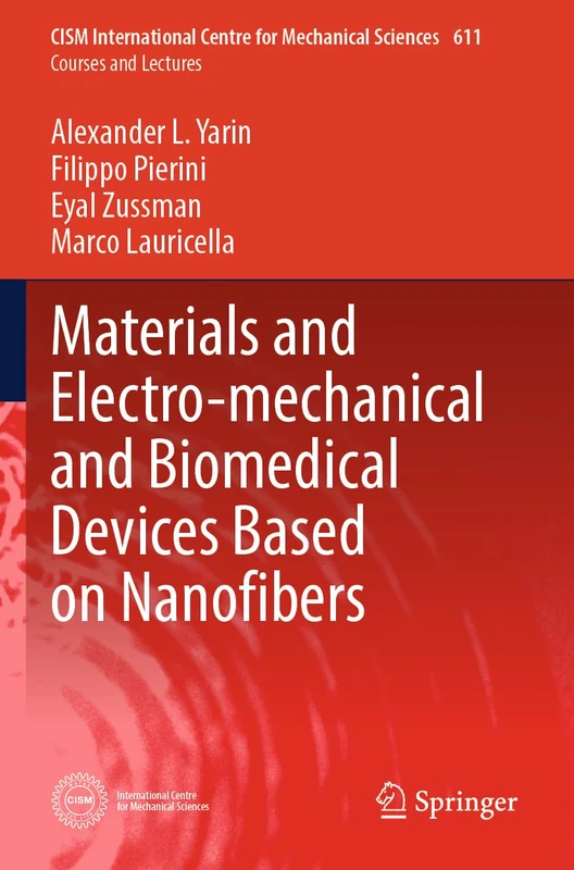 Materials and Electro-mechanical and Biomedical Devices Based on Nanofibers: 611 (CISM International Centre for Mechanical Sciences, 611)