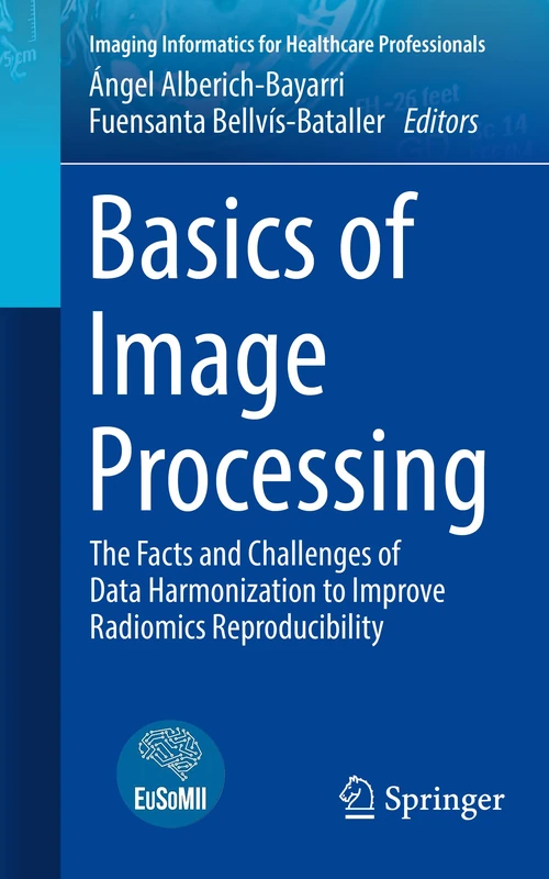 Basics of Image Processing: The Facts and Challenges of Data Harmonization to Improve Radiomics Reproducibility (Imaging Informatics for Healthcare Professionals)