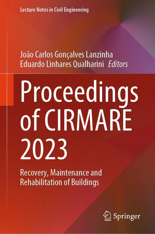 Proceedings of CIRMARE 2023: Recovery, Maintenance and Rehabilitation of Buildings: 444 (Lecture Notes in Civil Engineering, 444)