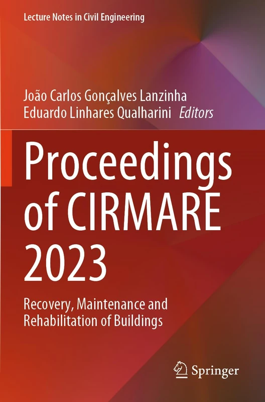 Proceedings of CIRMARE 2023: Recovery, Maintenance and Rehabilitation of Buildings: 444 (Lecture Notes in Civil Engineering, 444)