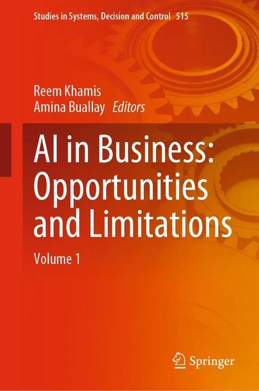 AI in Business: Opportunities and Limitations: Volume 1: 515 (Studies in Systems, Decision and Control, 515)
