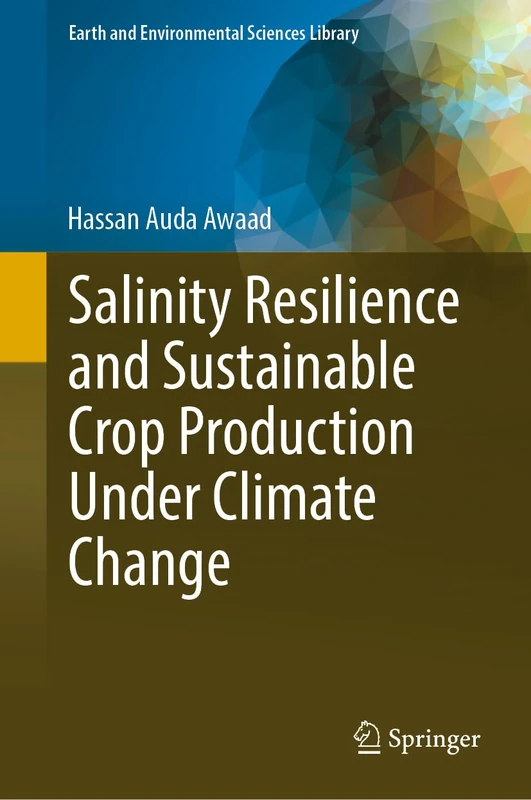 Salinity Resilience and Sustainable Crop Production Under Climate Change (Earth and Environmental Sciences Library)