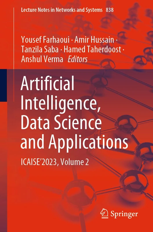 Artificial Intelligence, Data Science and Applications: ICAISE’2023, Volume 2: 838 (Lecture Notes in Networks and Systems, 838)