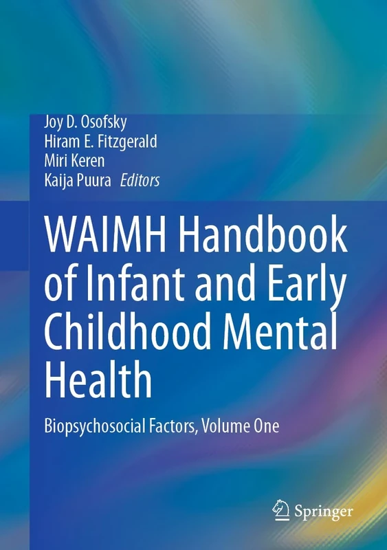 WAIMH Handbook of Infant and Early Childhood Mental Health: Biopsychosocial Factors, Volume One: 1