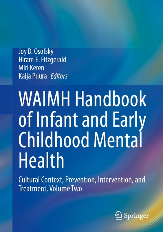 WAIMH Handbook of Infant and Early Childhood Mental Health: Cultural Context, Prevention, Intervention, and Treatment, Volume Two: 2