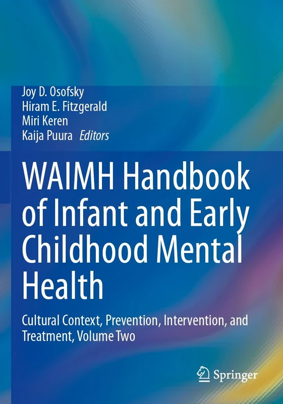 WAIMH Handbook of Infant and Early Childhood Mental Health: Cultural Context, Prevention, Intervention, and Treatment, Volume Two: 2