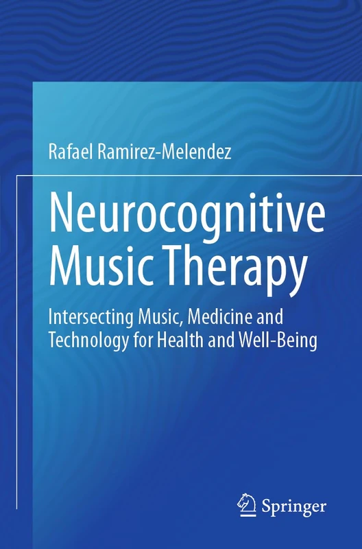 Neurocognitive Music Therapy: Intersecting Music, Medicine and Technology for Health and Well-Being