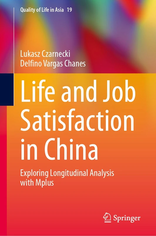 Life and Job Satisfaction in China: Exploring Longitudinal Analysis with Mplus: 19 (Quality of Life in Asia, 19)