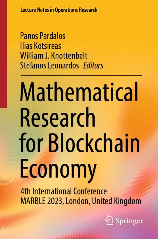 Mathematical Research for Blockchain Economy: 4th International Conference MARBLE 2023, London, United Kingdom (Lecture Notes in Operations Research) - Image 1