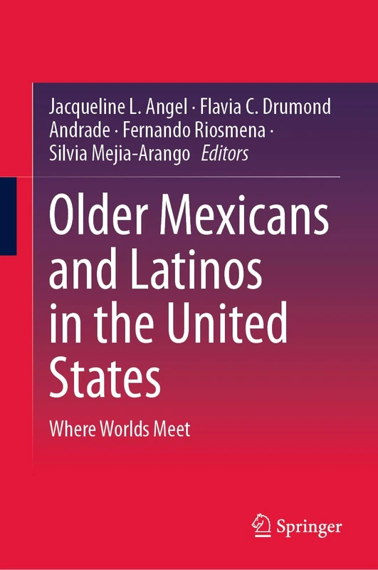 Older Mexicans and Latinos in the United States: Where Worlds Meet - Image 1