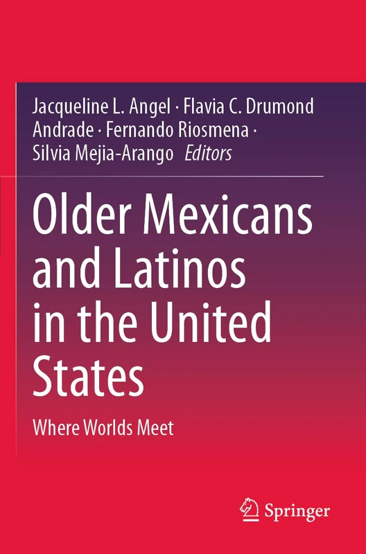 Older Mexicans and Latinos in the United States: Where Worlds Meet