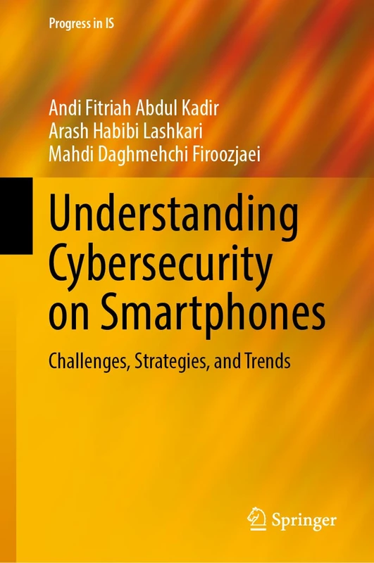 Understanding Cybersecurity on Smartphones: Challenges, Strategies, and Trends (Progress in IS)