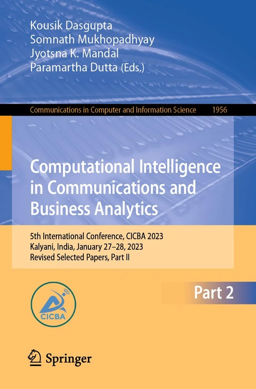 Computational Intelligence in Communications and Business Analytics: 5th International Conference, CICBA 2023, Kalyani, India, January 27–28, 2023, ... in Computer and Information Science, 1956)