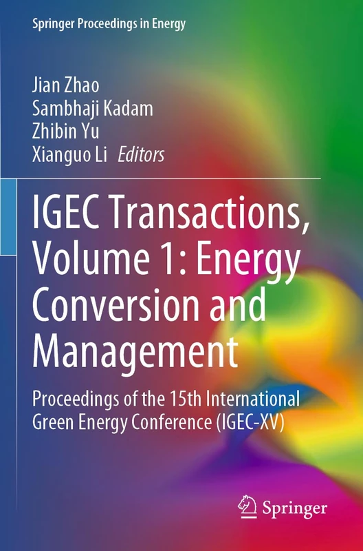 IGEC Transactions, Volume 1: Energy Conversion and Management: Proceedings of the 15th International Green Energy Conference (IGEC-XV) (Springer Proceedings in Energy)
