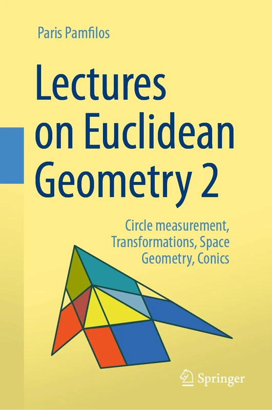 Lectures on Euclidean Geometry - Volume 2: Circle measurement, Transformations, Space Geometry, Conics
