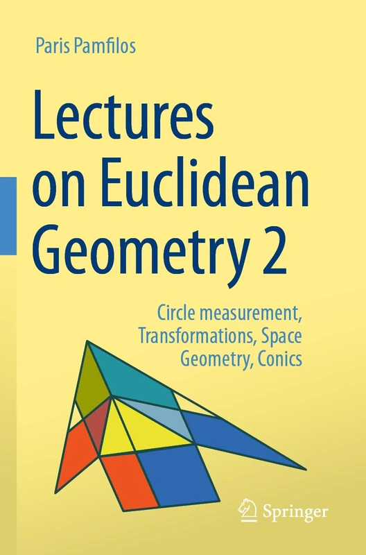 Lectures on Euclidean Geometry - Volume 2: Circle measurement, Transformations, Space Geometry, Conics