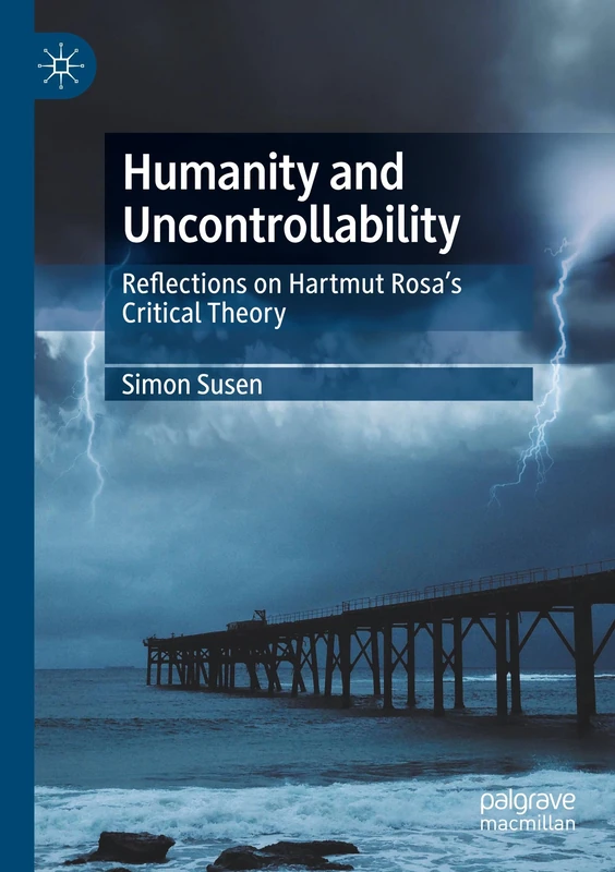 Humanity and Uncontrollability: Reflections on Hartmut Rosa’s Critical Theory