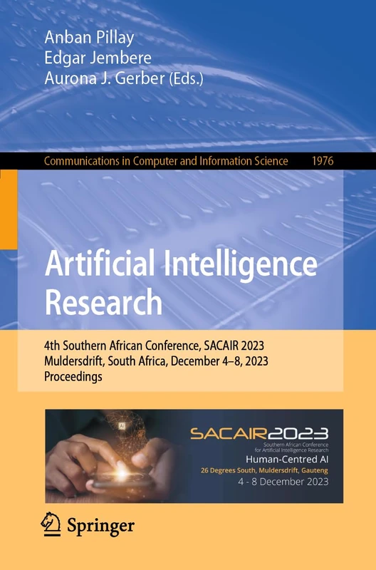 Artificial Intelligence Research: 4th Southern African Conference, SACAIR 2023, Muldersdrift, South Africa, December 4–8, 2023, Proceedings: 1976 ... in Computer and Information Science, 1976)
