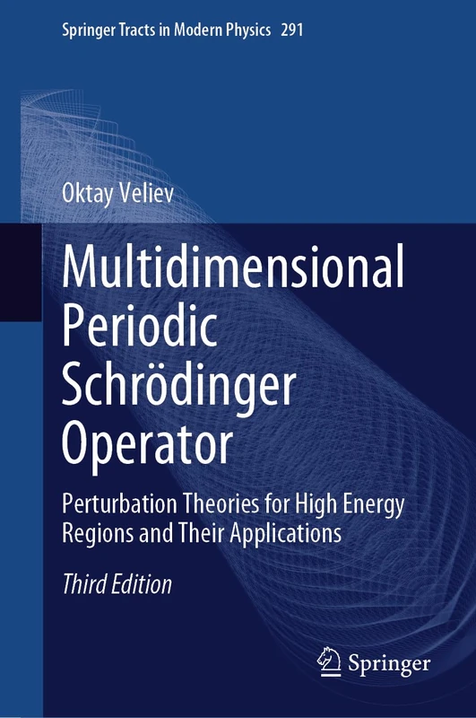 Multidimensional Periodic Schrödinger Operator: Perturbation Theories for High Energy Regions and Their Applications: 291 (Springer Tracts in Modern Physics, 291)